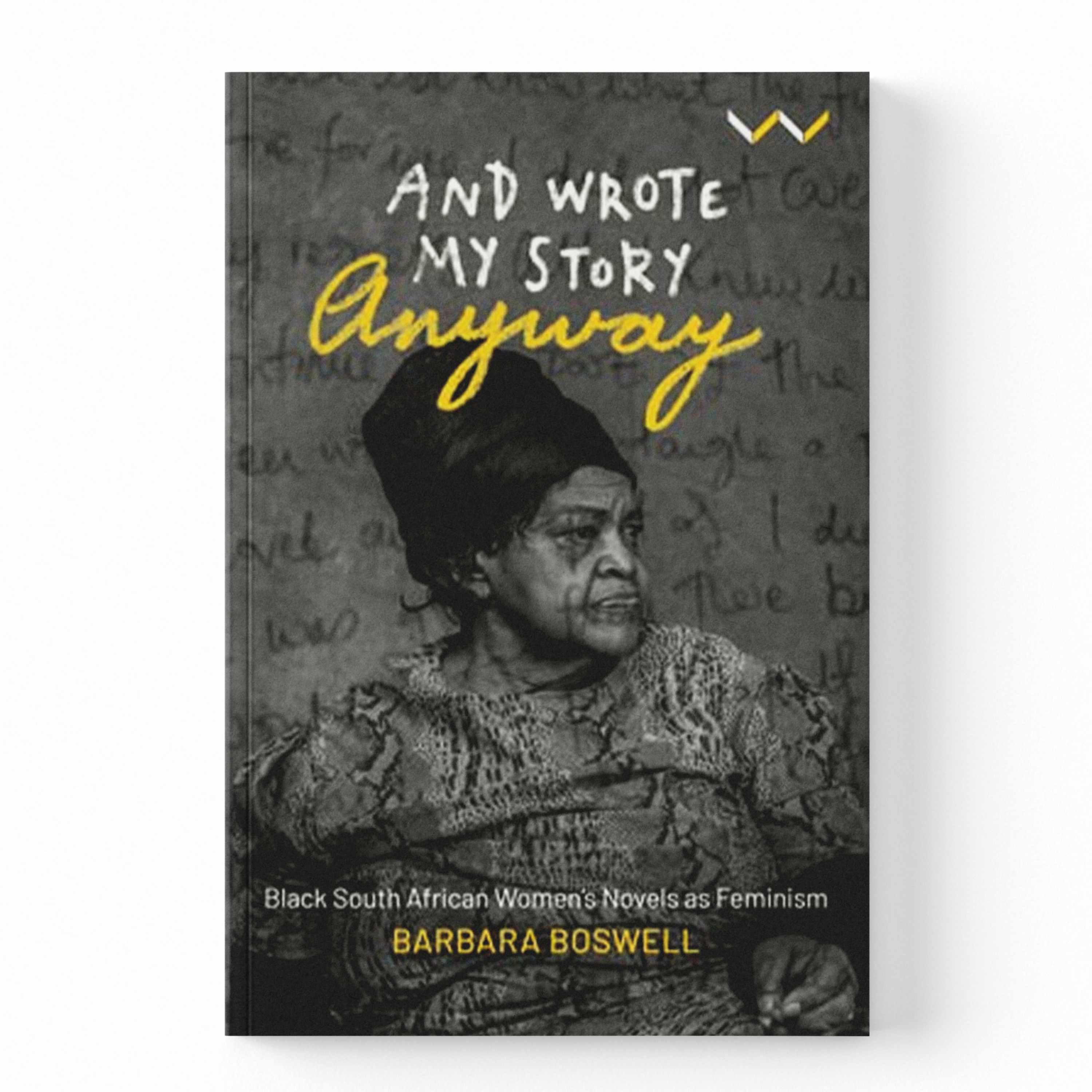 Book cover for 'And Wrote My Story Anyway' by Barbara Boswell, featuring a black-and-white portrait of the author on a textured gray background with yellow title text, shown upright on a white background.