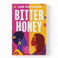 The book cover of 'Bitter Honey' by Lola Akinmadé, featuring a vibrant pink and yellow background with bold white title text and stylized illustrations of two women's profiles in purple and red.