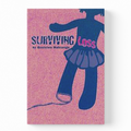 A hardcover book titled 'Surviving Loss' by Susie Makielski, featuring a textured pink cover with a dark blue silhouette of a person in a tutu and the title text.