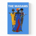 A book or album cover titled 'THE MADAMS' on a light gray background. The cover features a bright blue background with stylized illustrations of three women in colorful traditional clothing.