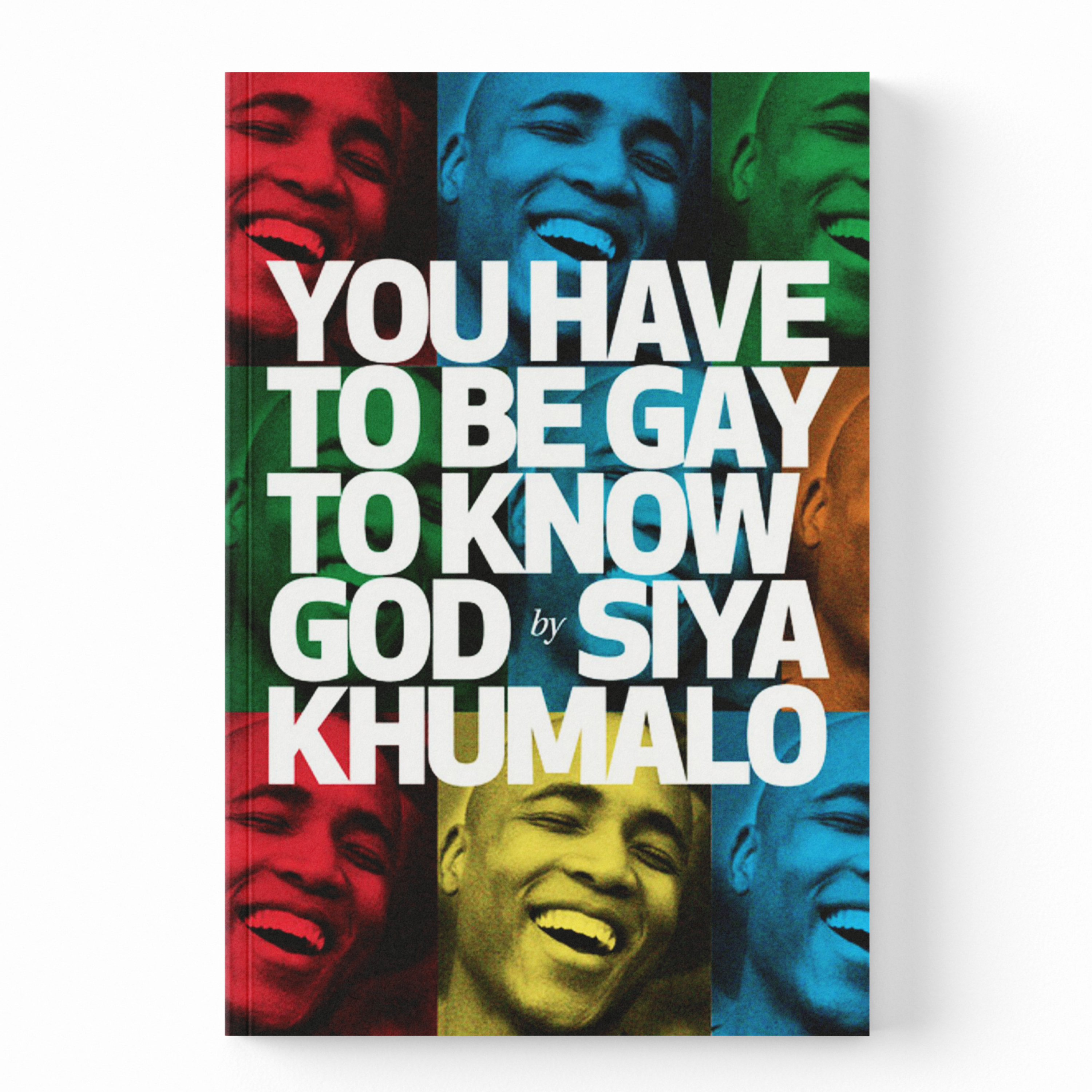 A book or poster titled 'YOU HAVE TO BE GAY TO KNOW GOD by SIYA KHUMALO' featuring a colorful collage of smiling faces in red, green, blue, and yellow tones, shown against a plain white background.